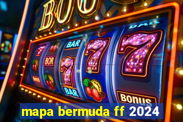 mapa bermuda ff 2024